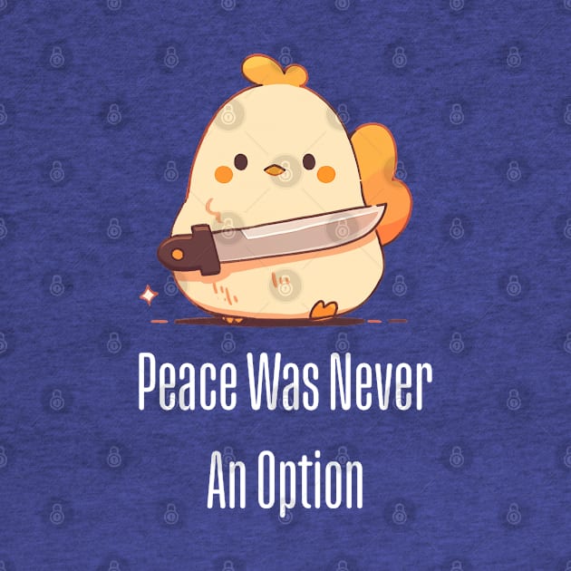 Peace Was Never An Option Chicken by Tandit Store